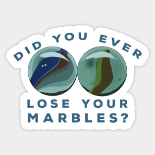 Did You Ever Lose Your Marbles? Sticker